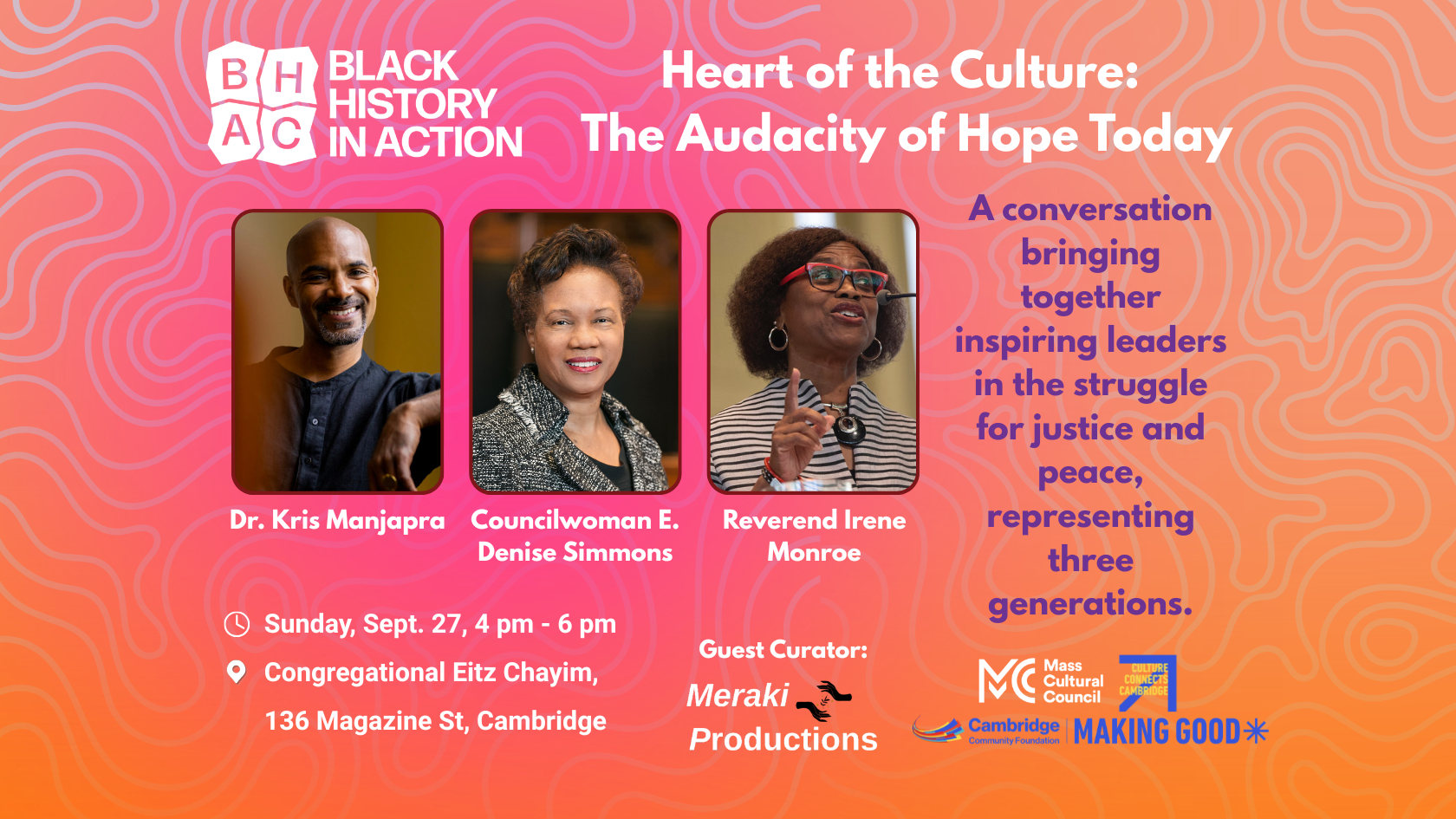 Heart of the Culture: The Audacity of Hope Today - Dr. Kris Manjapra, Councilwoman E. Denise Simmons, Reverend Irene Monroe, Sunday, Sept. 27 4 PM - 6 PM Congregational Eitz Chayim, 136 Magazine St, Cambridge